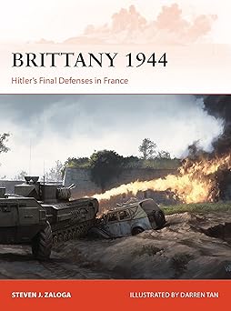 brittany 1944 hitlera s final defenses in france 1st edition steven j zaloga ,darren tan 1472827376,