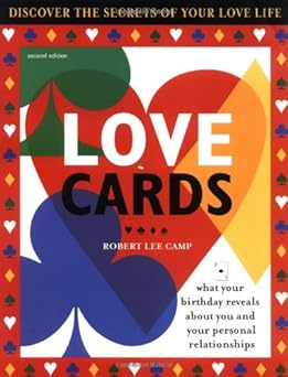 love cards what your birthday reveals about you and your personal relationships 1st edition robert lee camp