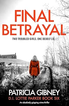 final betrayal an absolutely gripping crime thriller 1st edition patricia gibney 1786818493, 978-1786818492