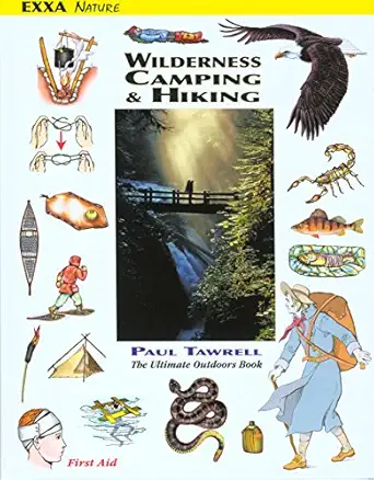 wilderness camping and hiking the ultimate outdoors book 1st edition paul tawrell 0974082031, 978-0974082035