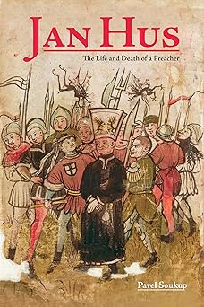 jan hus the life and death of a preacher 1st edition pavel soukup 155753876x, 978-1557538765