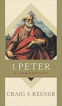 1 peter a commentary 1st edition craig s keener 1540962865, 978-1540962867