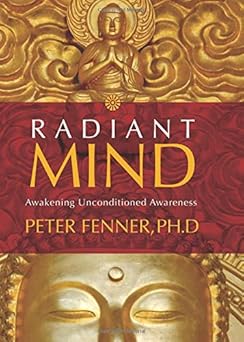 radiant mind awakening unconditioned awareness 1st edition peter fenner 159179577x, 978-1591795773
