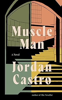 muscle man a novel 1st edition jordan castro 1646222776, 978-1646222773