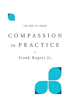 compassion in practice the way of jesus 1st edition frank rogers 0835815668, 978-0835815666
