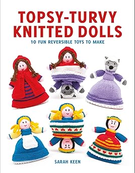 topsy turvy knitted dolls 10 fun reversible toys to make 1st edition sarah keen 1784942170, 978-1784942175