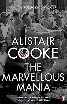 marvellous mania alistair cooke on golf 1st edition alistair cooke 0141031018, 978-0141031019