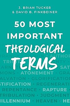 50 most important theological terms 1st edition j tucker ,david finkbeiner 0802422608, 978-0802422606