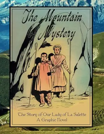 the mountain mystery the story of our lady of la salette a graphic novel 1st edition st jerome library