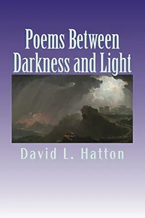 poems between darkness and light 1st edition david l hatton 1499585640, 978-1499585643