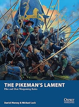 the pikemana s lament pike and shot wargaming rules 1st edition daniel mersey ,michael leck ,mark stacey