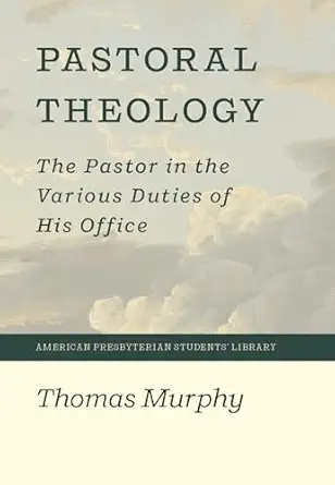 pastoral theology the pastor in the various duties of his office 1st edition thomas murphy 1948102722,