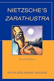 nietzsches zarathustra 1st edition kathleen marie higgins 0739120867, 978-0739120866