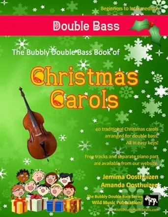 the bubbly bass book of christmas carols 40 traditional christmas carols arranged especially for double bass