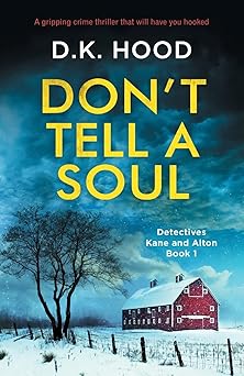 dont tell a soul a gripping crime thriller that will have you hooked 1st edition d k hood 1786812746,