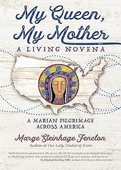 my queen my mother a living novena 1st edition marge steinhage fenelon 1594718156, 978-1594718151