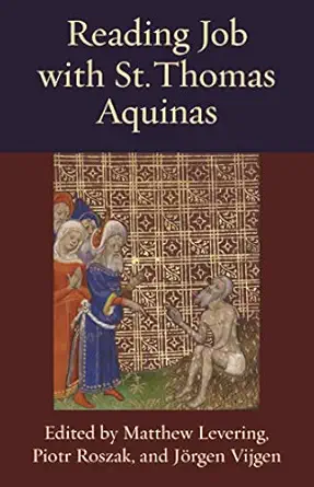 reading job with st thomas aquinas 1st edition matthew levering ,piotr roszak ,ja rgen vijgen 081323283x,