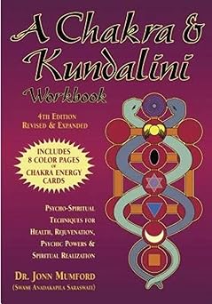 a chakra and kundalini workbook psycho spiritual techniques for health rejuvenation psychic powers and