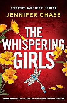 the whispering girls an absolutely addictive and completely unputdownable crime fiction novel 1st edition