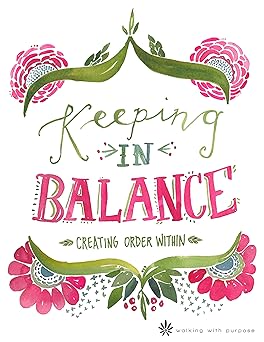 catholic womens bible study keeping in balance creating order within from walking with purpose 1st edition