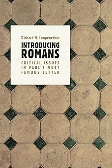 introducing romans critical issues in pauls most famous letter 1st edition richard n longenecker 0802866190,