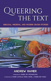 queering the text biblical medieval and modern jewish stories 1st edition andrew ramer ,jay michaelson