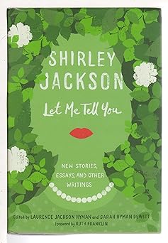 let me tell you new stories essays and other writings 1st edition shirley jackson ,laurence hyman ,sarah