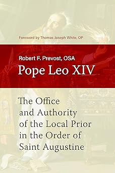 the office and authority of the local prior in the order of saint augustine 1st edition robert f prevost