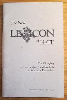 the new lexicon of hate the changing tactics language and symbols of americas extremists 1st edition a simon