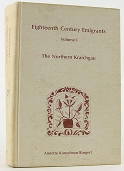 eighteenth century emigrants from german speaking lands to north america vol 1 the northern kraichgau 1st