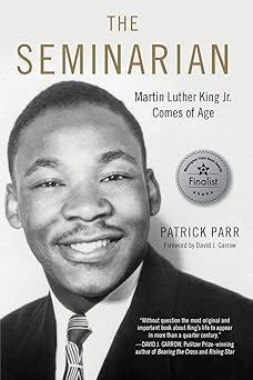 the seminarian martin luther king jr comes of age 1st edition patrick parr ,david garrow 1641602287,