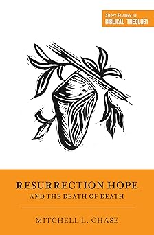 resurrection hope and the death of death 1st edition mitchell l chase ,dane ortlund ,miles v van pelt