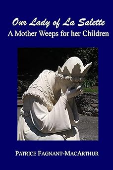our lady of la salette a mother weeps for her children 1st edition patrice fagnant macarthur 1689019395,
