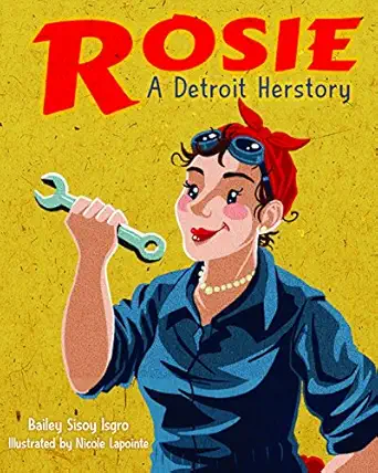 rosie a detroit herstory 1st edition bailey sisoy isgro ,nicole lapointe 0814345441, 978-0814345443