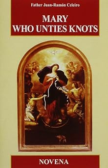 mary who unties knots novena 1st edition father juan rama n celeiro 0818913800, 978-0818913808