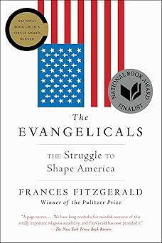 the evangelicals the struggle to shape america 1st edition frances fitzgerald 1439131341, 978-1439131343