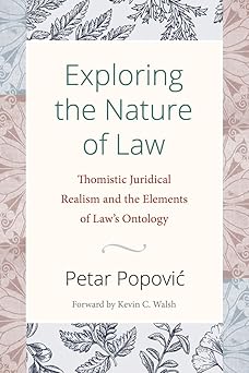 exploring the nature of law thomistic juridical realism and the elements of laws ontology 1st edition petar