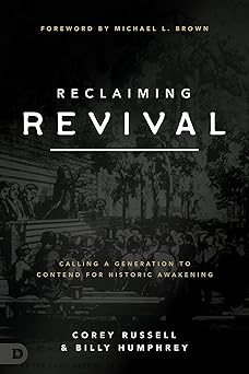 reclaiming revival calling a generation to contend for historic awakening 1st edition corey russell ,billy