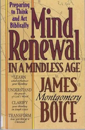 mind renewal in a mindless age preparing to think and act biblically a study of romans 12 1 2 1st edition
