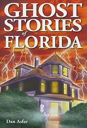 ghost stories of florida 1st edition dan asfar 1894877225, 978-1894877220