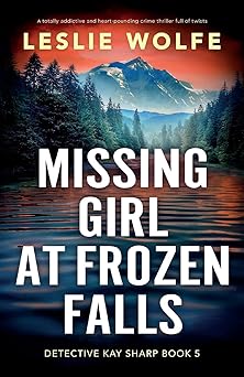 missing girl at frozen falls a totally addictive and heart pounding crime thriller full of twists 1st edition