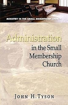 administration in the small membership church 1st edition john h tyson 068764643x, 978-0687646432