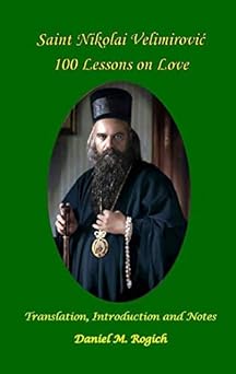 100 lessons on love of nikolai velimirovic 1st edition daniel m rogich 0578760223, 978-0578760223