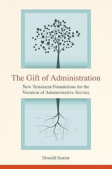 the gift of administration new testament foundations for the vocation of administrative service 1st edition