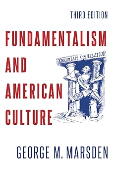 fundamentalism and american culture 1st edition george m marsden 0197599494, 978-0197599495