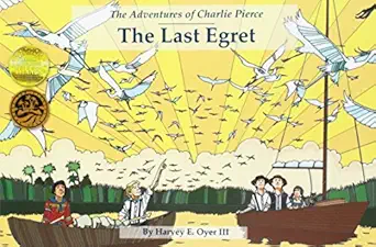 last egret the adventures of charlie pierce 1st edition harvey e oyer 0981703682, 978-0981703688