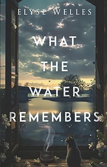 what the water remembers 1st edition elyse welles 1960018612, 978-1960018618