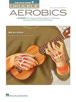 ukulele aerobics for all levels beginner to advanced 40 week practice program with online audio hal leonard
