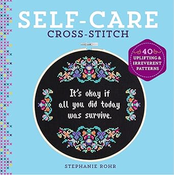 self care cross stitch 40 uplifting and irreverent patterns 1st edition stephanie rohr 1454711515,