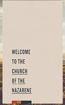 welcome to the church of the nazarene 1st edition the foundry publishing 0834138255, 978-0834138254